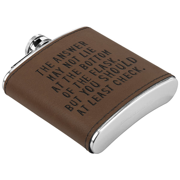 The Answer Lies At The Bottom Of The 6oz Flask